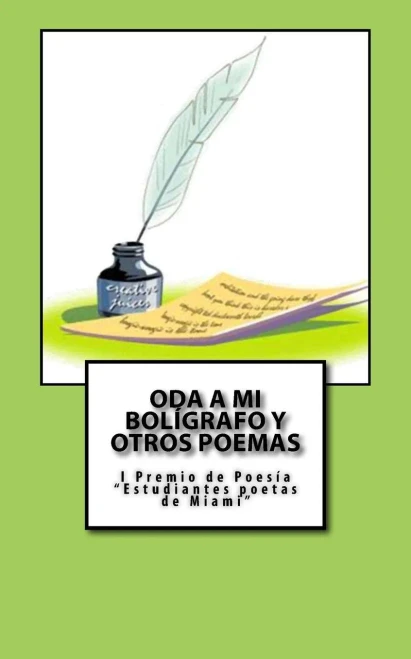 Oda A Mi Bolígrafo Y Otros Poemas: I Premio De Poesía "Estudiantes Poetas De Miami 2017" (Spanish Edition)