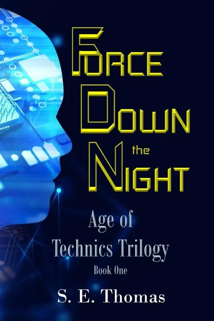 Force Down The Night (Age Of Technics Trilogy)