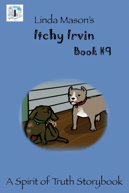 Itchy Irvin: Linda Mason's (A Spirit Of Truth Storybook)