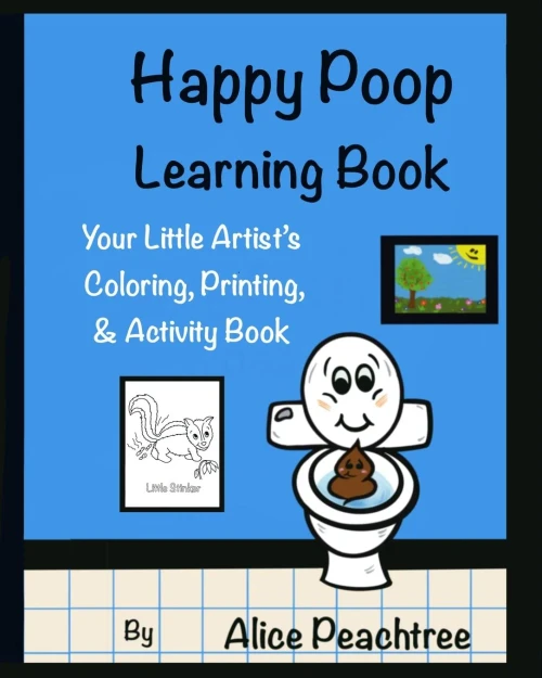 Happy Poop Learning Book: Your Little Artist's Coloring, Printing & Activity Book (Happy, Sad Books)