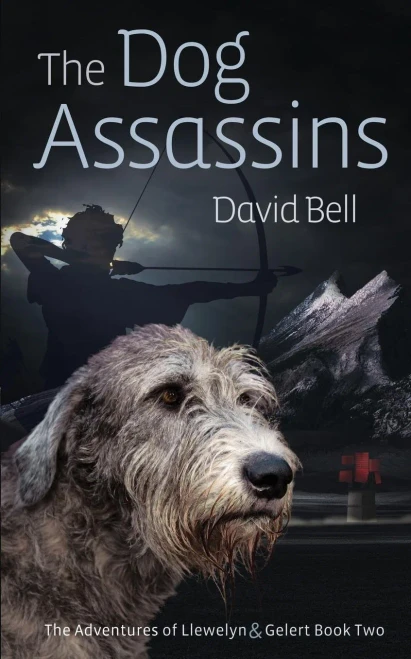 The Dog Assassins: The Adventures Of Llewelyn And Gelert Book Two