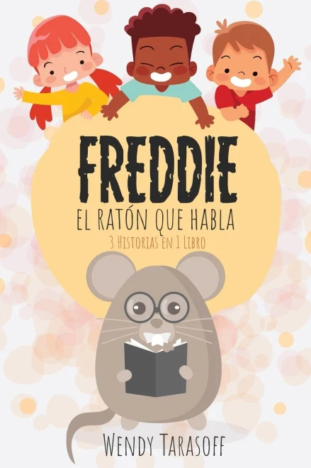 Freddie, El Raton Que Habla: 3 Histories en 1 Libro (Spanish Edition)