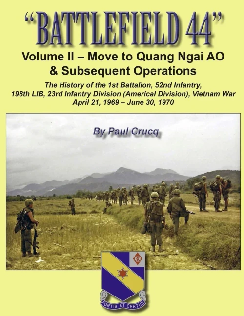 Battlefield 44: Volume Ii - Move To Quang Ngai Ao & Subsequent Operations: The History Of The 1St Battalion, 52Nd Infantry, 198Th Lib, 23Rd Infantry ... 198Th Light Infantry Brigade, In Vietnam)