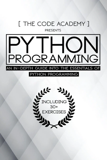 Python Programming: An In-Depth Guide Into The Essentials Of Python Programming