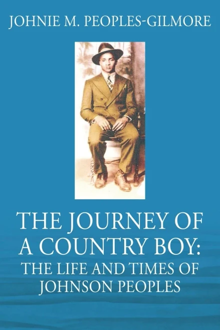 The Journey Of A Country Boy: The Life And Times Of Johnson Peoples