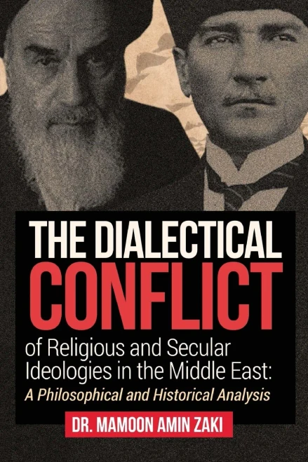 The Dialectical Conflict Of Religious And Secular Ideologies In The Middle East: A Philosophical And Historical Analysis