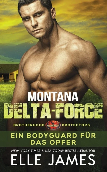 Montana Delta-Force: Ein Bodyguard Für Das Opfer (Brotherhood Protectors Reihe) (German Edition)