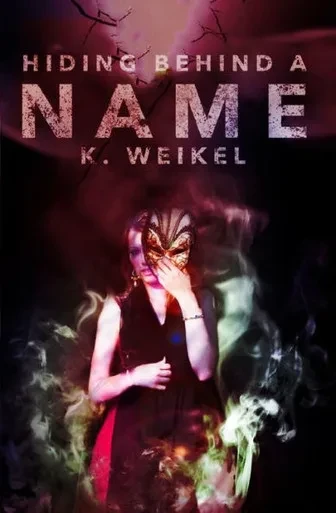 Hiding Behind A Name (Maskless Trilogy)