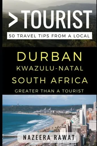 Greater Than A Tourist  Durban Kwazulu-Natal South Africa: 50 Travel Tips From A Local (Greater Than A Tourist South Africa)