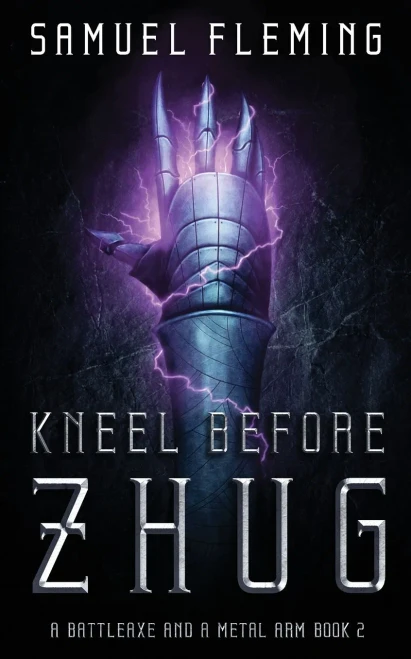 Kneel Before Zhug: A Modern Sword and Sorcery Serial (A Battleaxe and a Metal Arm)