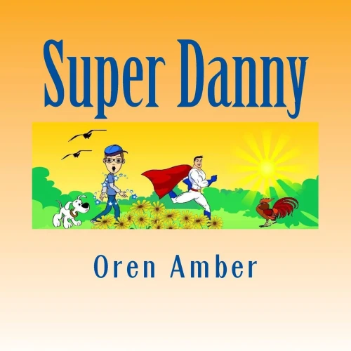 Super Danny: Three Colorful And Educational Adventures In One Exciting Volume.