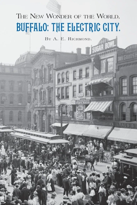 Buffalo: The Electric City.: The New Wonder of the World.