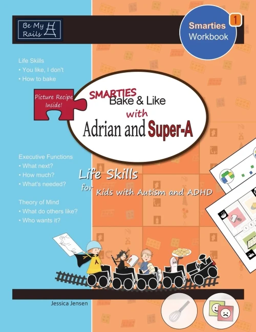 Smarties Bake & Like with Adrian and Super-A: Life Skills for Kids with Autism and ADHD (Smarties Workbook)