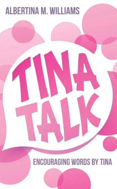 Tina Talk: Encouraging Words By Tina