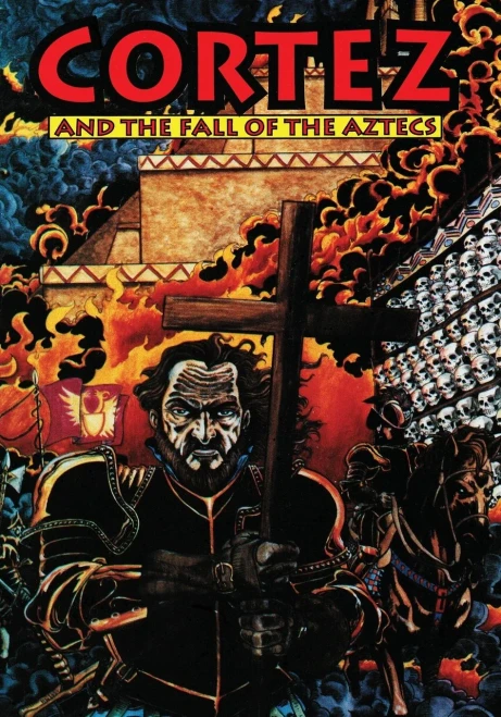 Cortez: And The Fall Of The Aztecs
