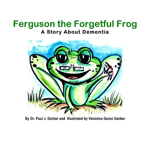 Ferguson The Forgetful Frog: A Story About Dementia