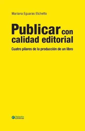 Publicar Con Calidad Editorial: Cuatro Pilares De La Producción De Un Libro (Spanish Edition)