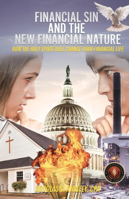 Financial Sin And The New Financial Nature: How The Holy Spirit Will Change Your Financial Life