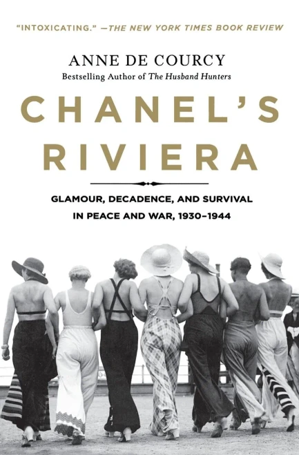 Chanel's Riviera: Glamour, Decadence, and Survival in Peace and War, 1930-1944