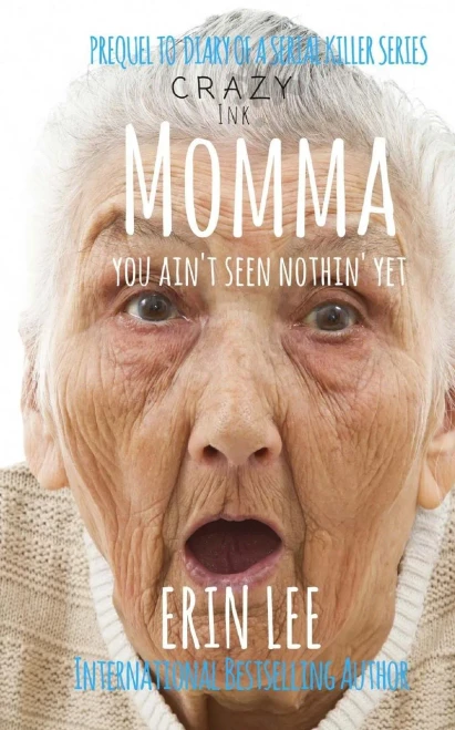 Momma: Prequel To Erin Lee's Diary Of A Serial Killer Series
