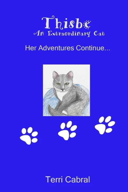 Thisbe - An Extraordinary Cat: Her Adventures Continue...