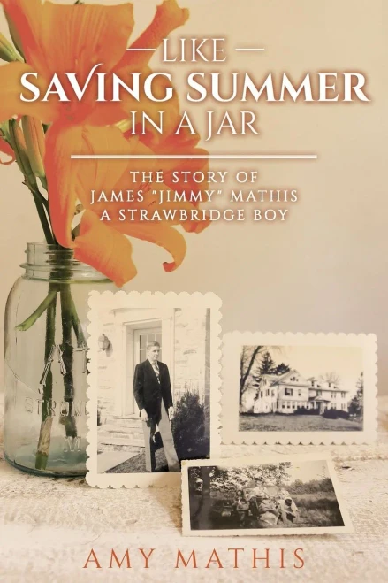 Like Saving Summer In A Jar: The Story Of James "Jimmy" Mathis A Strawbridge Boy