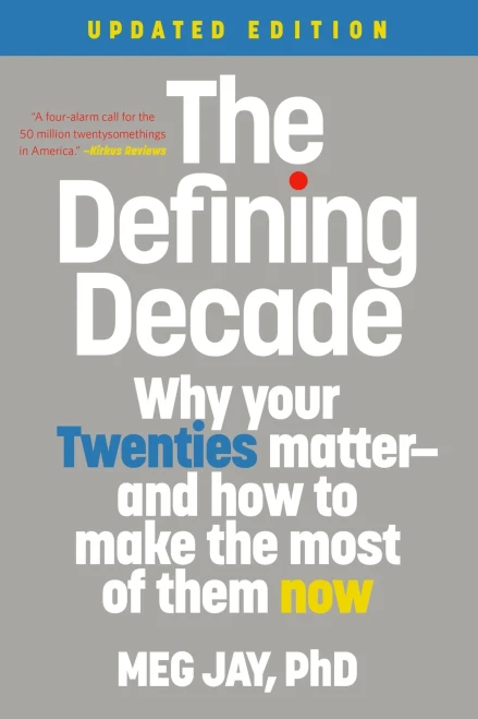 The Defining Decade: Why Your Twenties Matter--And How to Make the Most of Them Now