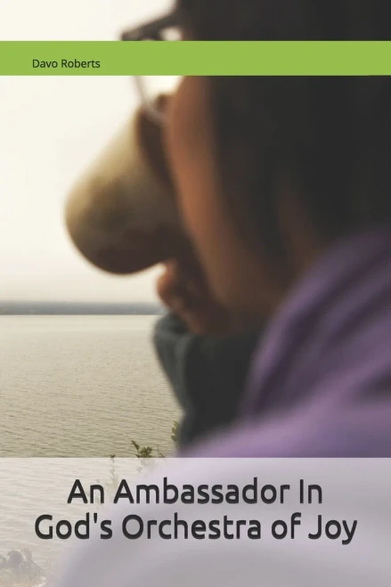 An Ambassador In God's Orchestra Of Joy