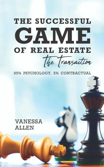 The Successful Game Of Real Estate: The Transaction: 95% Psychology, 5% Contractual