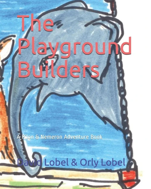 The Playground Builders: A Pilon And Nemeron Adventure Book (The Adventures Of Pilon And Nemeron)