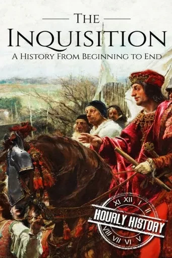 The Inquisition: A History From Beginning To End (Medieval History)