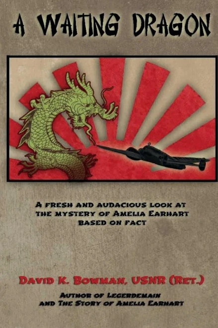 A Waiting Dragon: A Fresh And Audacius Look At The Mystery Of Amelia Earhart