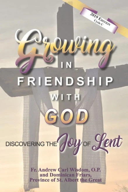 Growing In Friendship With God: Discovering The Joy Of Lent: Cycle C