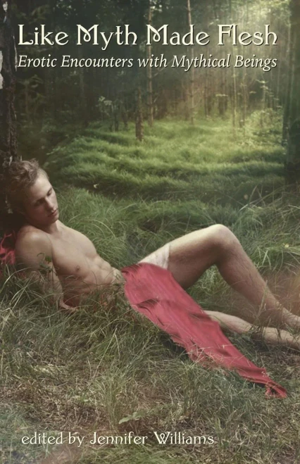 Like Myth Made Flesh: Erotic Encounters With Mythical Beings