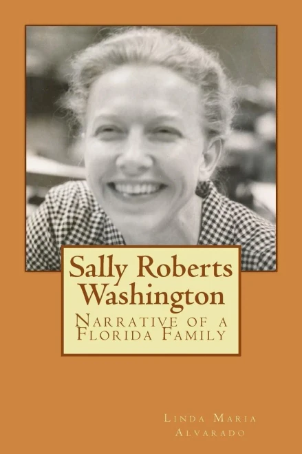 Sally Roberts Washington: Narrative Of A Florida Family