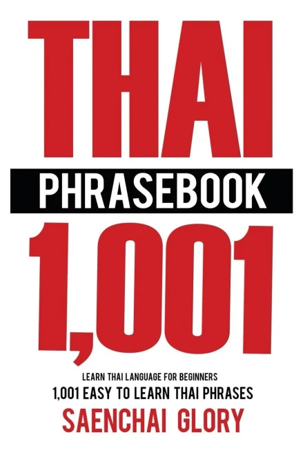 Thai Phrasebook: Learn Thai Language For Beginners, 1001 Easy To Learn Thai Phrases (Thai Language Books, Learn Thai Language Fast)