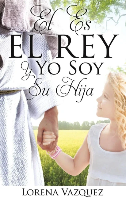 El Es El Rey Y Yo Soy Su Hija