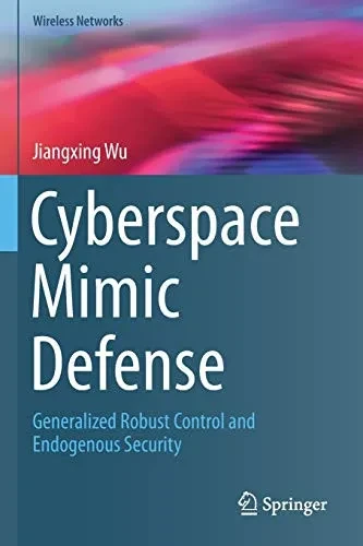 Cyberspace Mimic Defense: Generalized Robust Control and Endogenous Security (Wireless Networks)