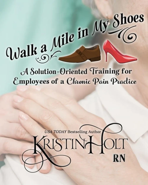 Walk A Mile In My Shoes: A Solution-Oriented Training For Employees Of A Chronic Pain Practice