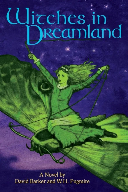 Witches In Dreamland: A Novel By David Barker And W. H. Pugmire