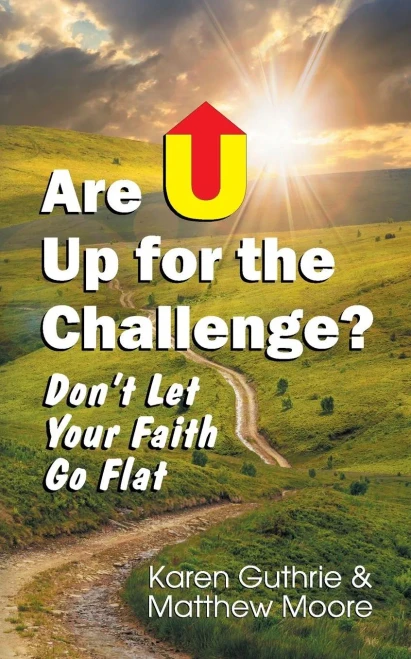 Are U Up For The Challenge?: Don'T Let Your Faith Go Flat
