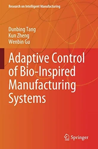 Adaptive Control of Bio-Inspired Manufacturing Systems (Research on Intelligent Manufacturing)