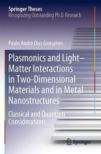 Plasmonics and Light–Matter Interactions in Two-Dimensional Materials and in Metal Nanostructures: Classical and Quantum Considerations (Springer Theses)