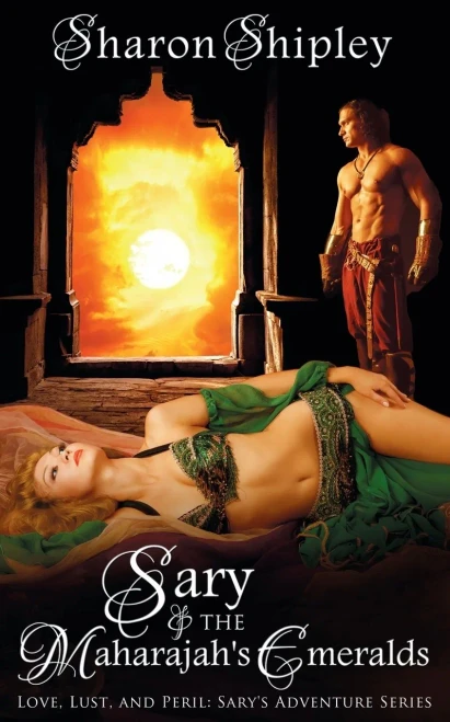 Sary And The Maharajah's Emeralds (Love, Lust, And Peril: Sary's Adventure Series)