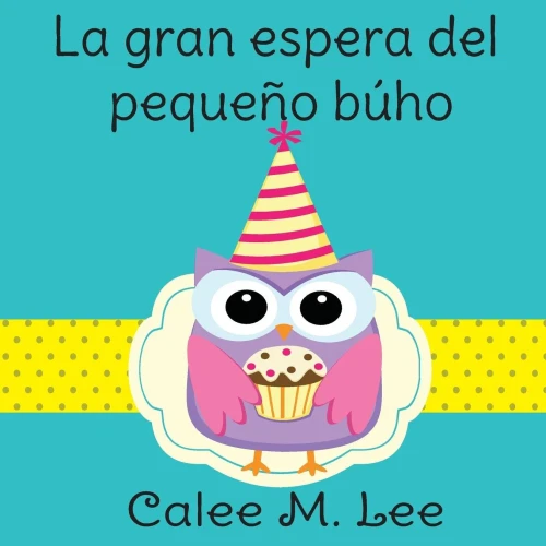 La Gran Espera Del Pequeno BUho (Xist Kids Spanish Books) (Spanish Edition)