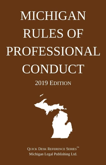 Michigan Rules Of Professional Conduct; 2019 Edition