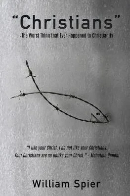Christians - The Worst Thing That Ever Happened To Christianity