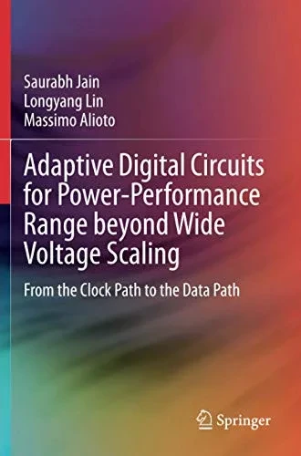 Adaptive Digital Circuits for Power-Performance Range beyond Wide Voltage Scaling: From the Clock Path to the Data Path