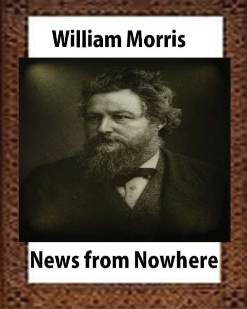 News From Nowhere,Utopian Romance By William Morris