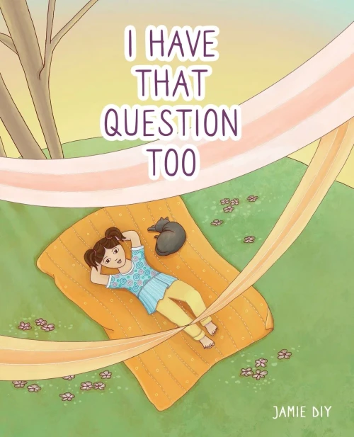I Have That Question Too